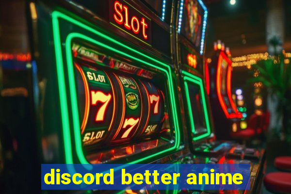 discord better anime